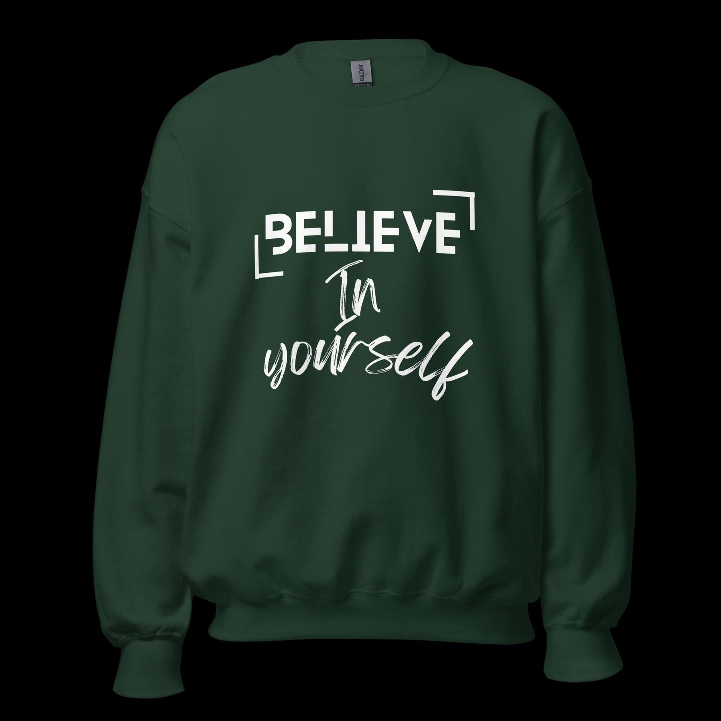 Believe In Yourself Unisex Sweatshirt