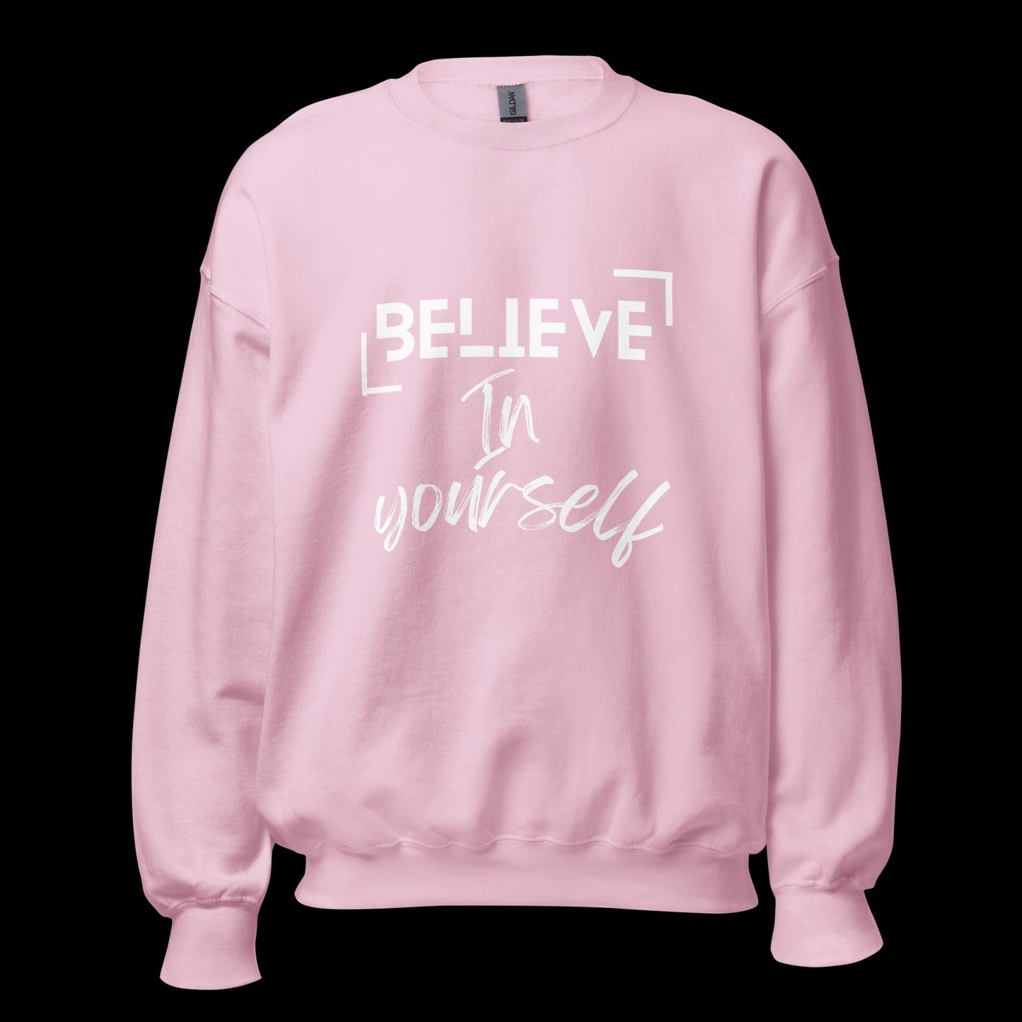 Believe In Yourself Unisex Sweatshirt