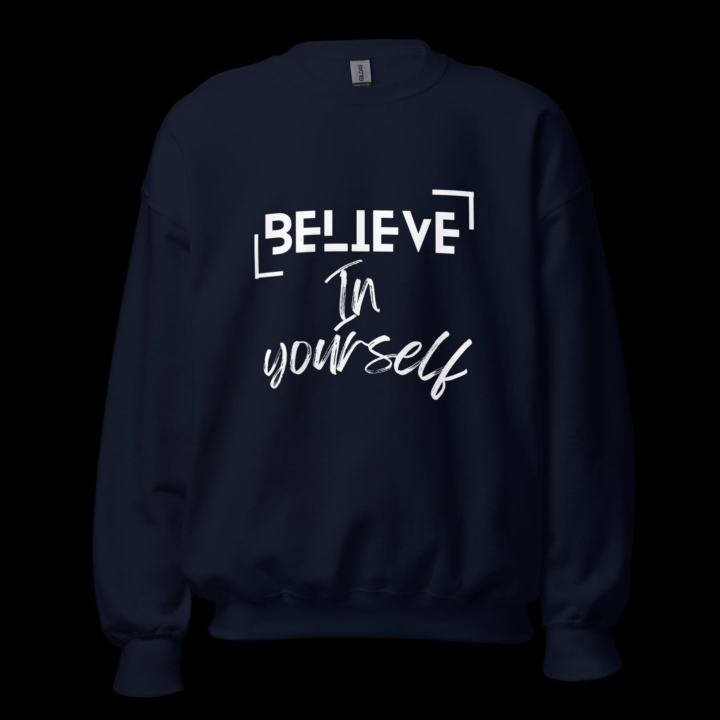 Believe In Yourself Unisex Sweatshirt