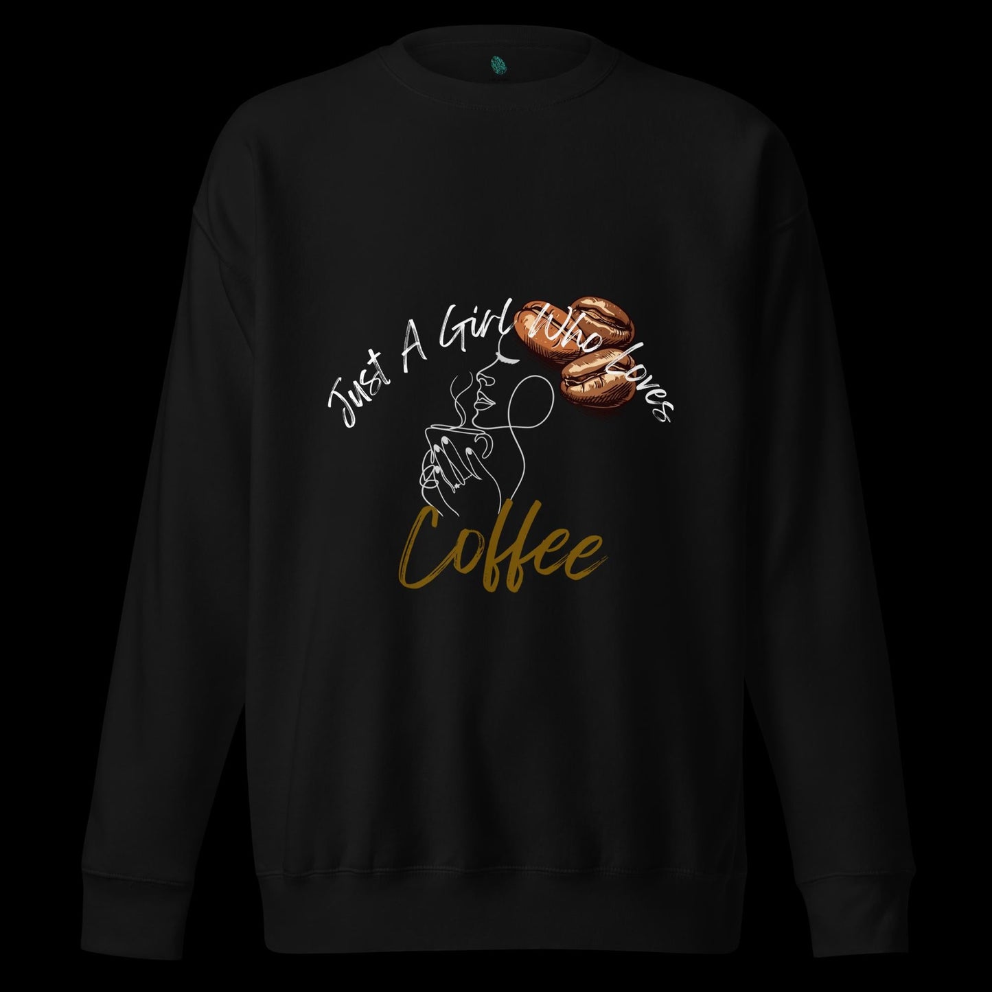 Just A Girl Who Loves Coffee Unisex Premium Sweatshirt