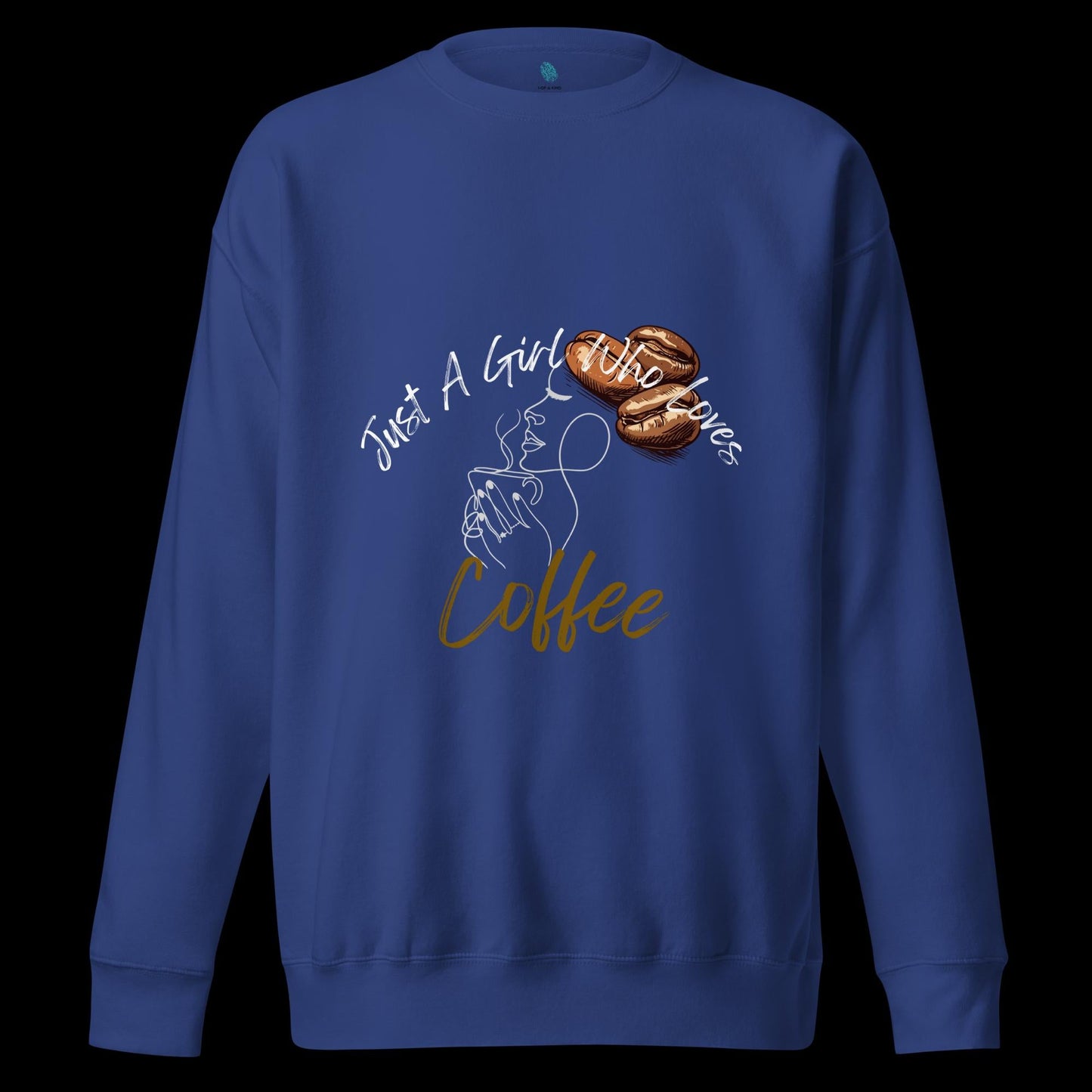 Just A Girl Who Loves Coffee Unisex Premium Sweatshirt